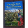 Das große Buch vom Pflanzenschneiden